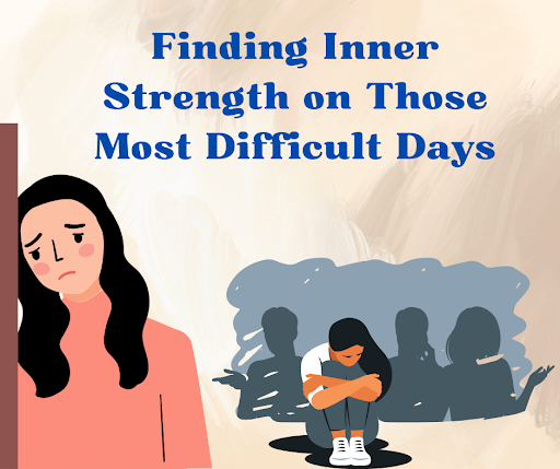 Read more about the article Finding Inner Strength on Those Most Difficult Days