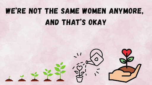 Read more about the article We’re Not the Same Women Anymore, and That’s Okay