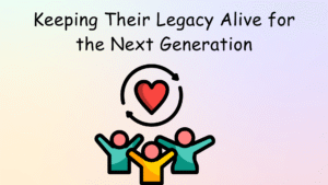 Read more about the article Keeping Their Legacy Alive for the Next Generation