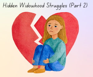 Read more about the article Hidden Widowhood Struggles – Part 2