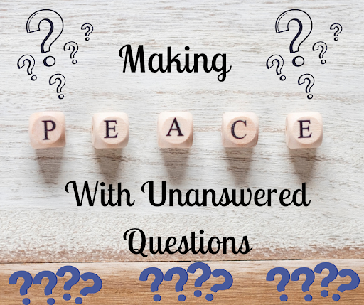 Read more about the article Making Peace With Unanswered Questions
