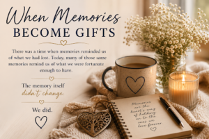 Read more about the article When Memories Become Gifts